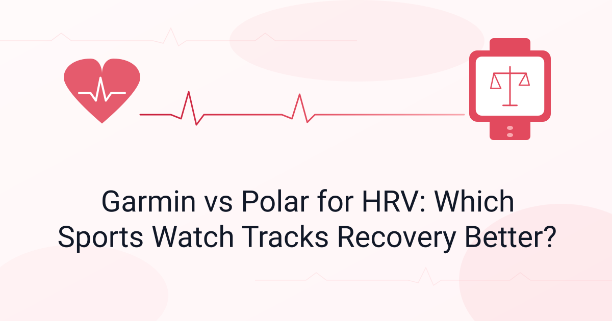 Garmin vs Polar for HRV: Which Sports Watch Tracks Recovery Better?
