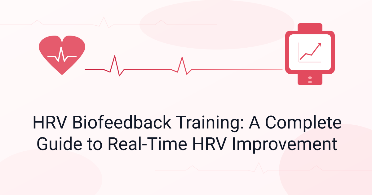 HRV Biofeedback Training: A Complete Guide to Real-Time HRV Improvement