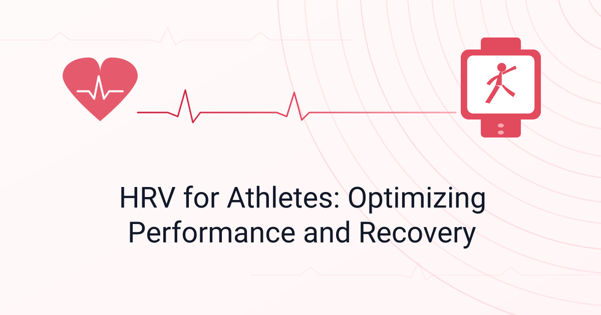 HRV for Athletes: Optimizing Performance and Recovery