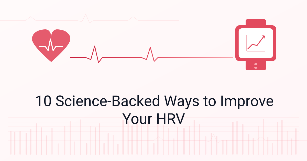 10 Science-Backed Ways to Improve Your HRV