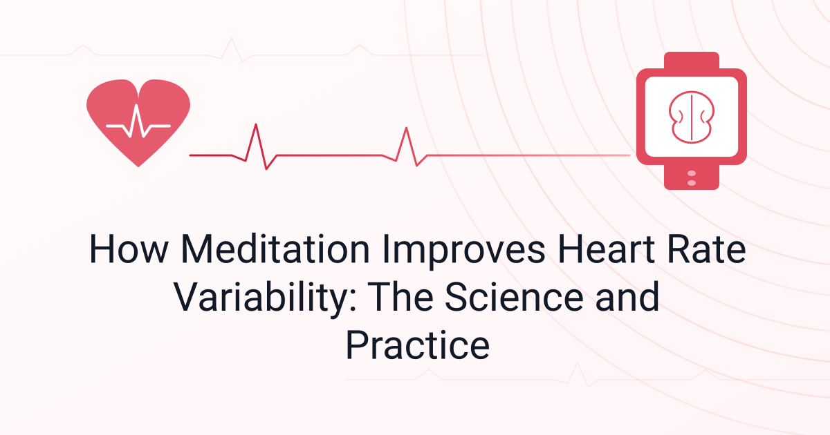 How Meditation Improves Heart Rate Variability: The Science and Practice
