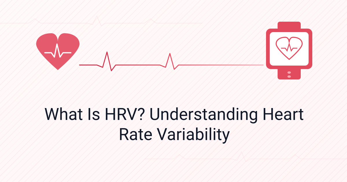 What Is HRV? Understanding Heart Rate Variability
