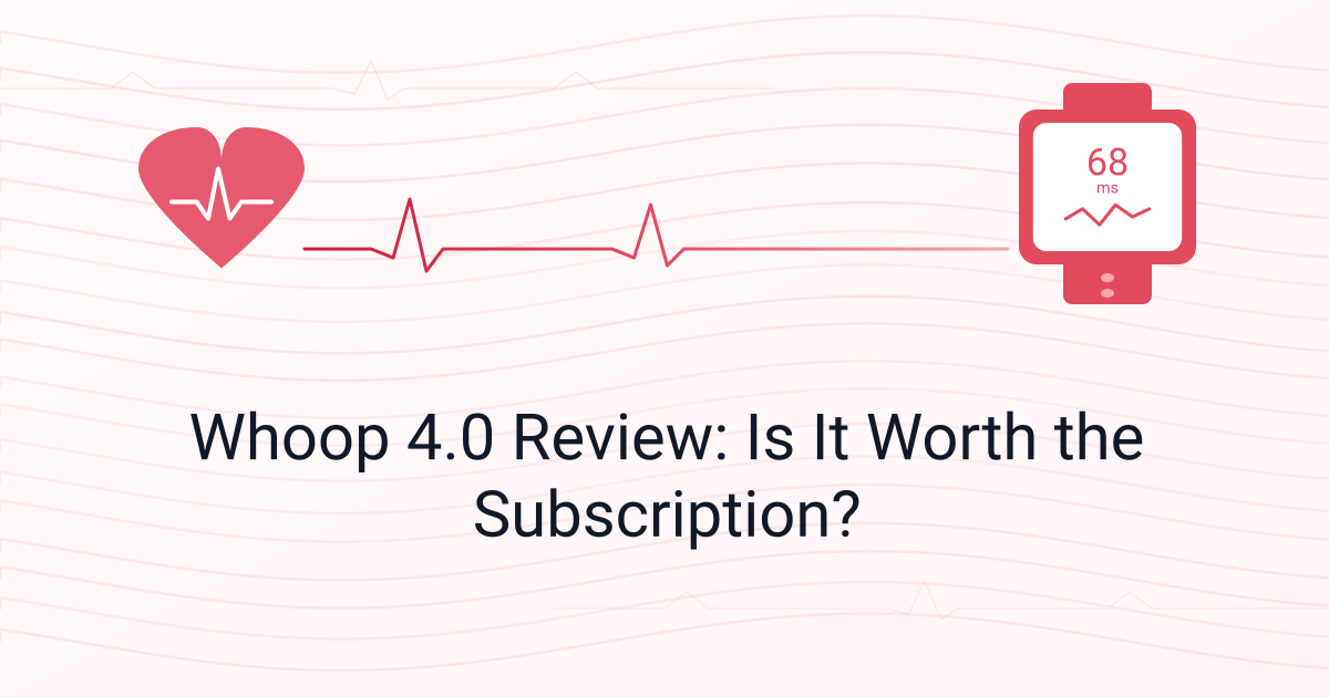 Whoop 4.0 Review: Is It Worth the Subscription?